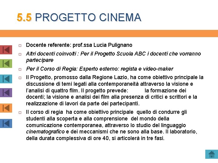 5. 5 PROGETTO CINEMA Docente referente: prof. ssa Lucia Pulignano Altri docenti coinvolti :