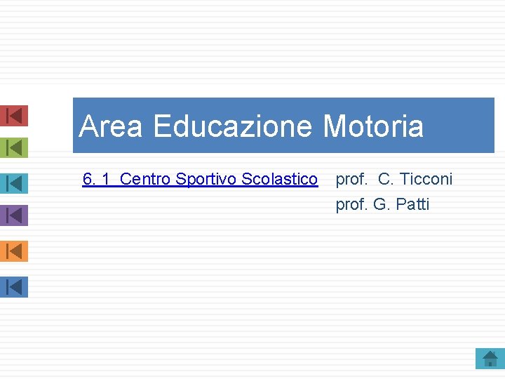 Area Educazione Motoria 6. 1 Centro Sportivo Scolastico prof. C. Ticconi prof. G. Patti