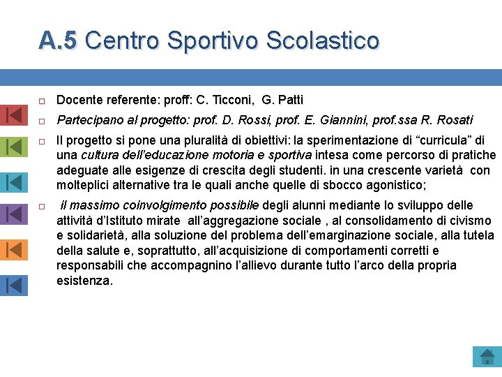 A. 5 Centro Sportivo Scolastico Docente referente: proff: C. Ticconi, G. Patti Partecipano al