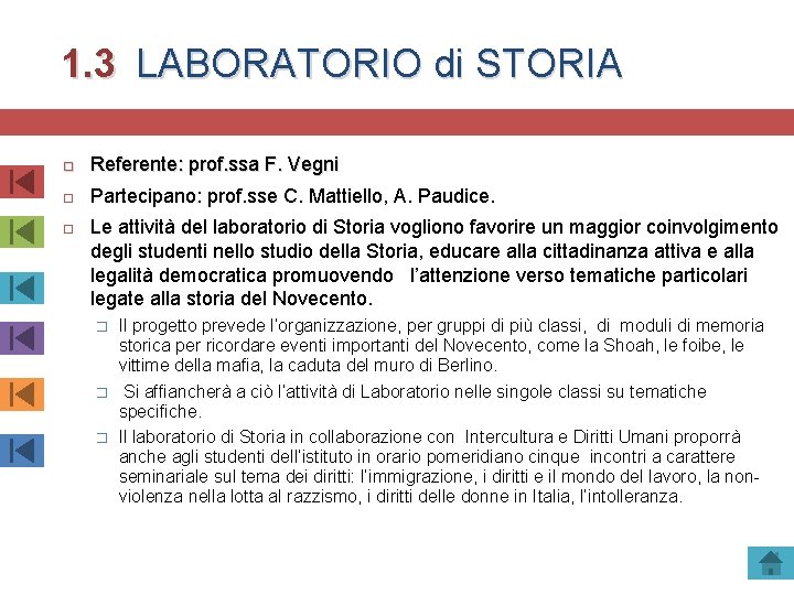 1. 3 LABORATORIO di STORIA Referente: prof. ssa F. Vegni Partecipano: prof. sse C.