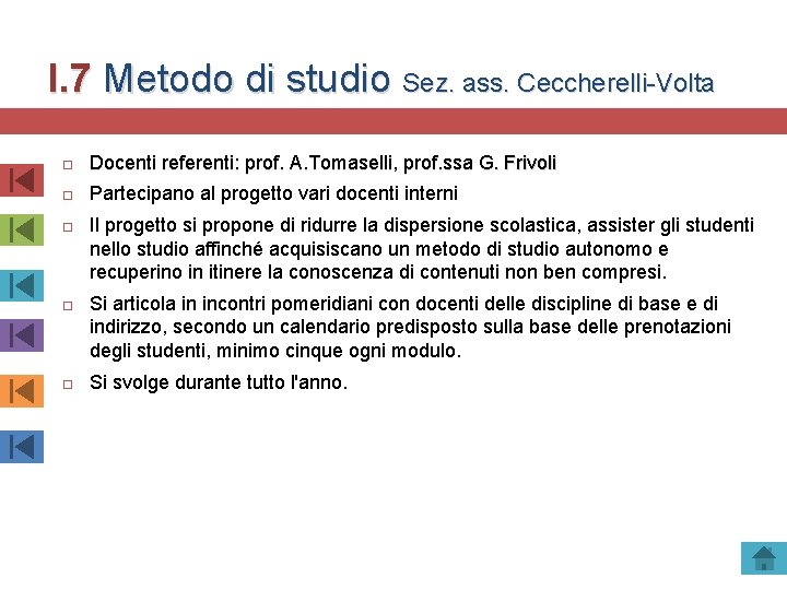 I. 7 Metodo di studio Sez. ass. Ceccherelli-Volta Docenti referenti: prof. A. Tomaselli, prof.