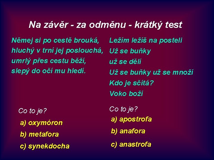 Na závěr - za odměnu - krátký test Němej si po cestě brouká, hluchý