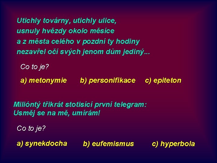 Utichly továrny, utichly ulice, usnuly hvězdy okolo měsíce a z města celého v pozdní