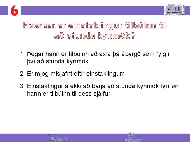 Hvenær er einstaklingur tilbúinn til að stunda kynmök? 1. Þegar hann er tilbúinn að