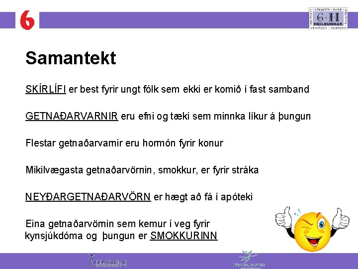 Samantekt SKÍRLÍFI er best fyrir ungt fólk sem ekki er komið í fast samband