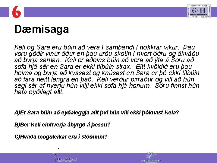 Dæmisaga Keli og Sara eru búin að vera í sambandi í nokkrar vikur. Þau