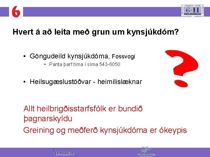 Hvert á að leita með grun um kynsjúkdóm? • Göngudeild kynsjúkdóma, Fossvogi • Panta