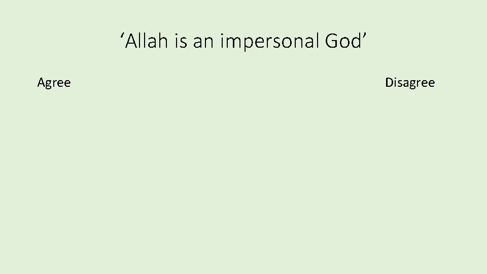 ‘Allah is an impersonal God’ Agree Disagree ‘Allah is an impersonal God’ Agree Disagree