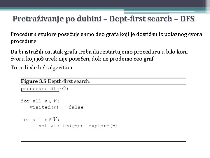 Pretraživanje po dubini – Dept-first search – DFS Procedura explore posećuje samo deo grafa