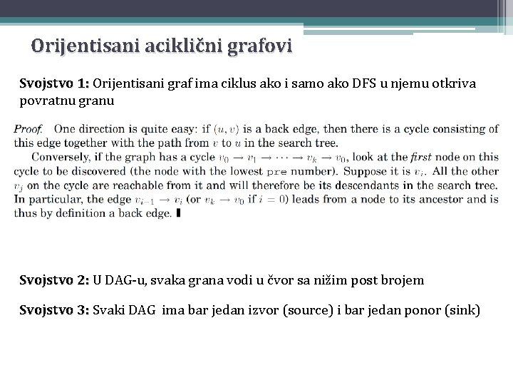 Orijentisani aciklični grafovi Svojstvo 1: Orijentisani graf ima ciklus ako i samo ako DFS