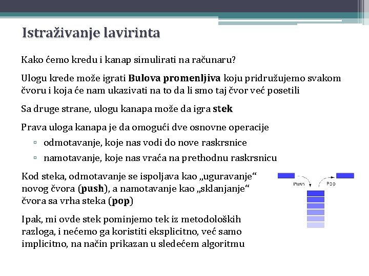 Istraživanje lavirinta Kako ćemo kredu i kanap simulirati na računaru? Ulogu krede može igrati