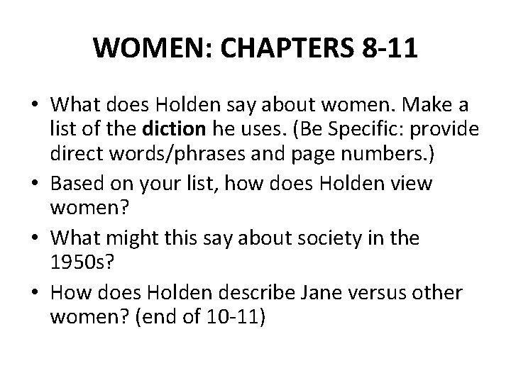 WOMEN: CHAPTERS 8 -11 • What does Holden say about women. Make a list