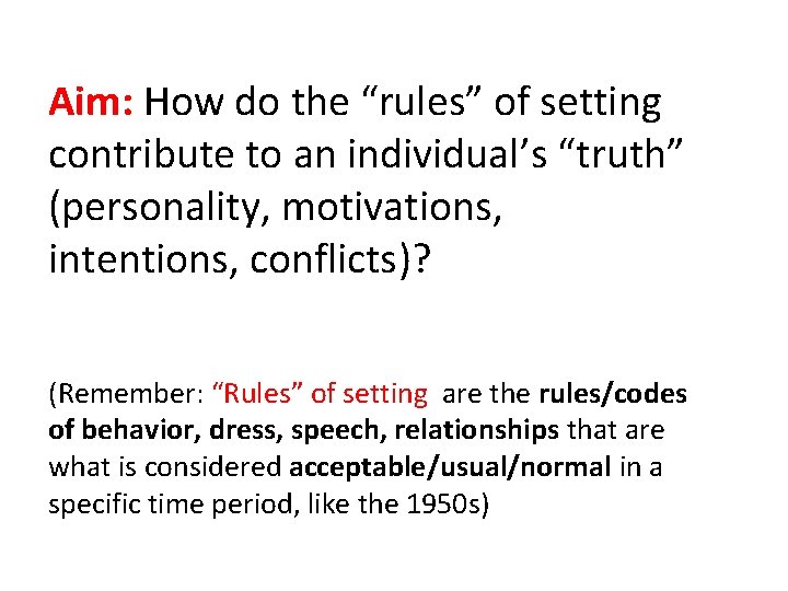 Aim: How do the “rules” of setting contribute to an individual’s “truth” (personality, motivations,
