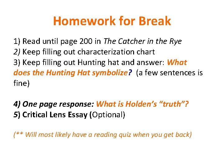 Homework for Break 1) Read until page 200 in The Catcher in the Rye