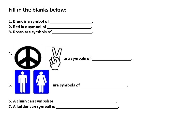 Fill in the blanks below: 1. Black is a symbol of __________. 2. Red