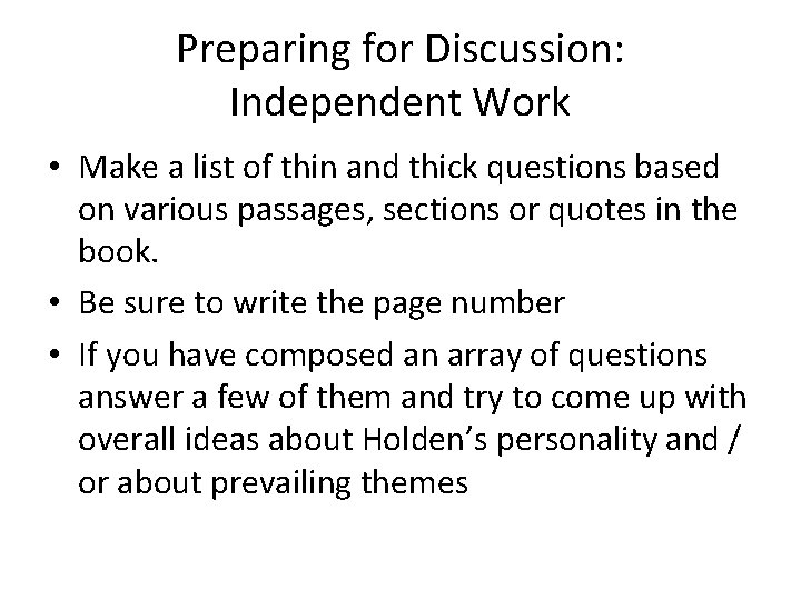 Preparing for Discussion: Independent Work • Make a list of thin and thick questions