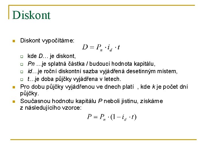 Diskont n Diskont vypočítáme: q q n n kde D… je diskont, Pn …je