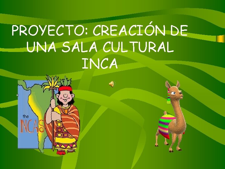 PROYECTO: CREACIÓN DE UNA SALA CULTURAL INCA 