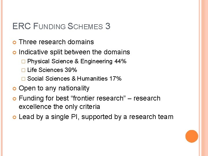 ERC FUNDING SCHEMES 3 Three research domains Indicative split between the domains � Physical