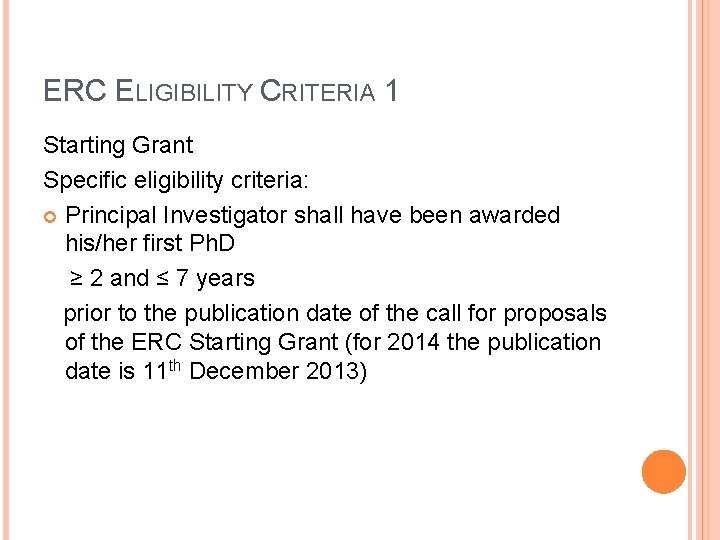 ERC ELIGIBILITY CRITERIA 1 Starting Grant Specific eligibility criteria: Principal Investigator shall have been