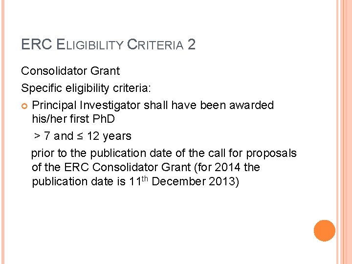 ERC ELIGIBILITY CRITERIA 2 Consolidator Grant Specific eligibility criteria: Principal Investigator shall have been