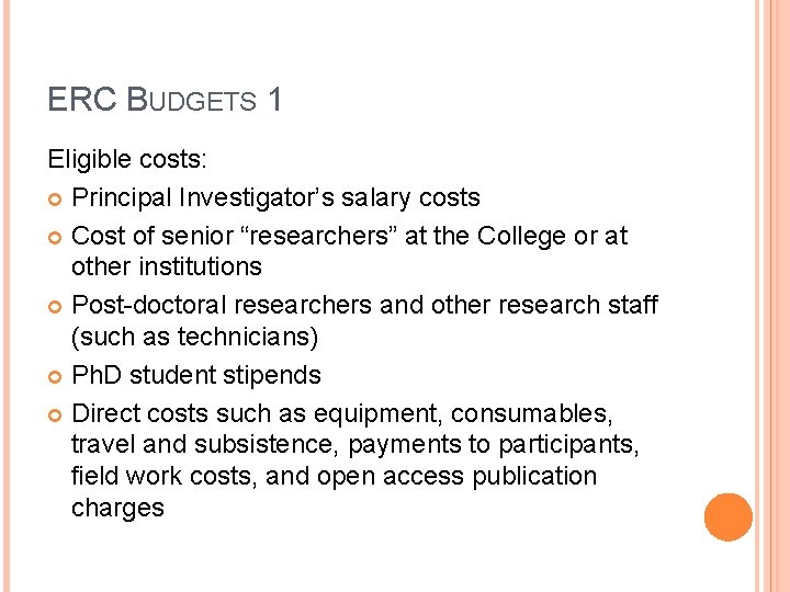 ERC BUDGETS 1 Eligible costs: Principal Investigator’s salary costs Cost of senior “researchers” at
