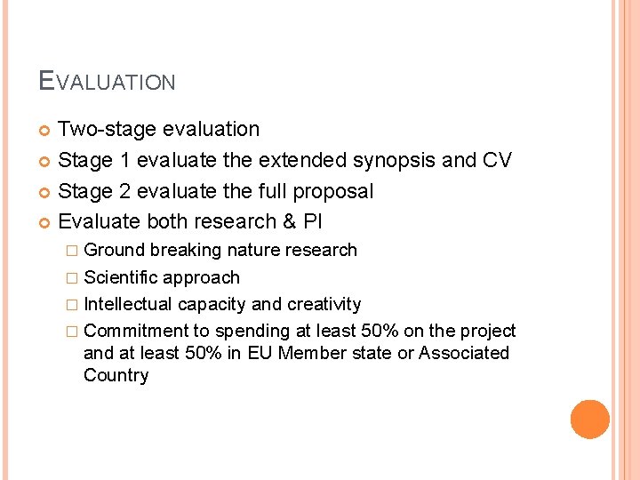 EVALUATION Two-stage evaluation Stage 1 evaluate the extended synopsis and CV Stage 2 evaluate