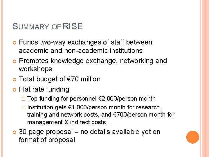 SUMMARY OF RISE Funds two-way exchanges of staff between academic and non-academic institutions Promotes