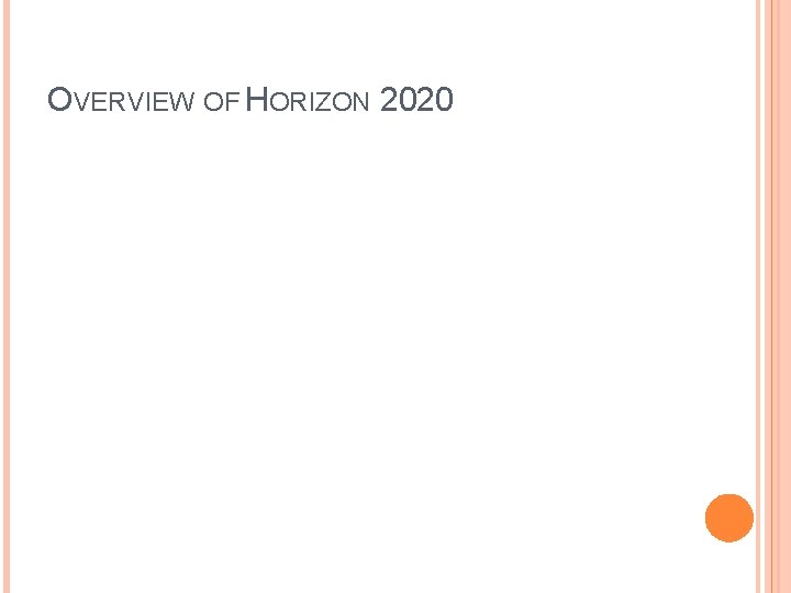 OVERVIEW OF HORIZON 2020 