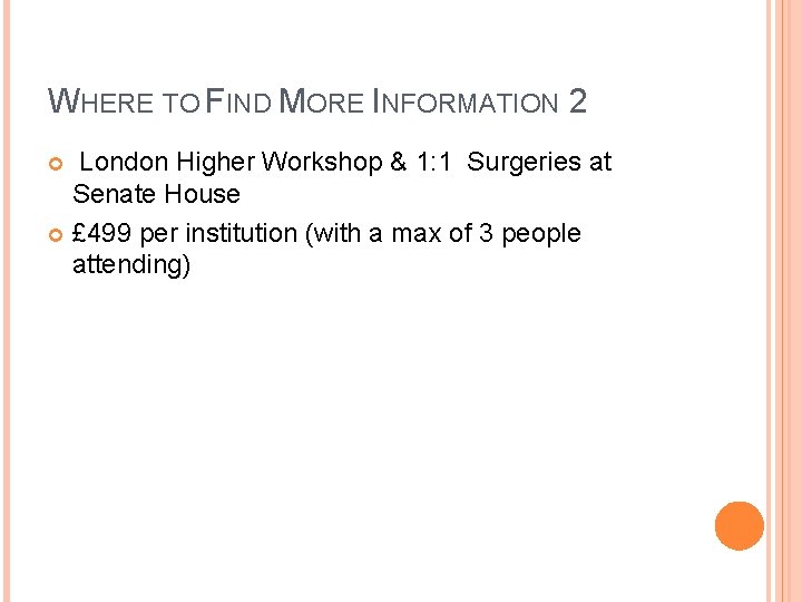 WHERE TO FIND MORE INFORMATION 2 London Higher Workshop & 1: 1 Surgeries at