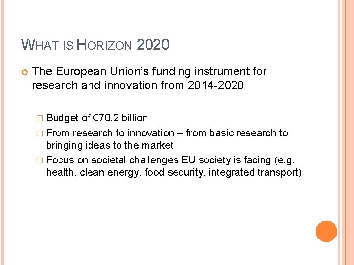 WHAT IS HORIZON 2020 The European Union’s funding instrument for research and innovation from