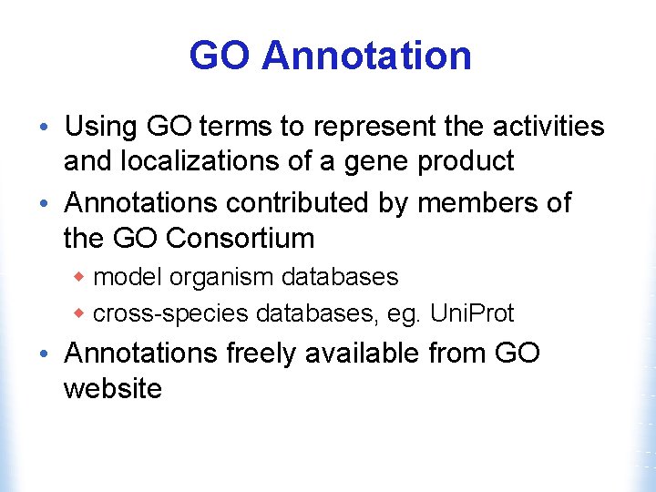 GO Annotation • Using GO terms to represent the activities and localizations of a GO Annotation • Using GO terms to represent the activities and localizations of a