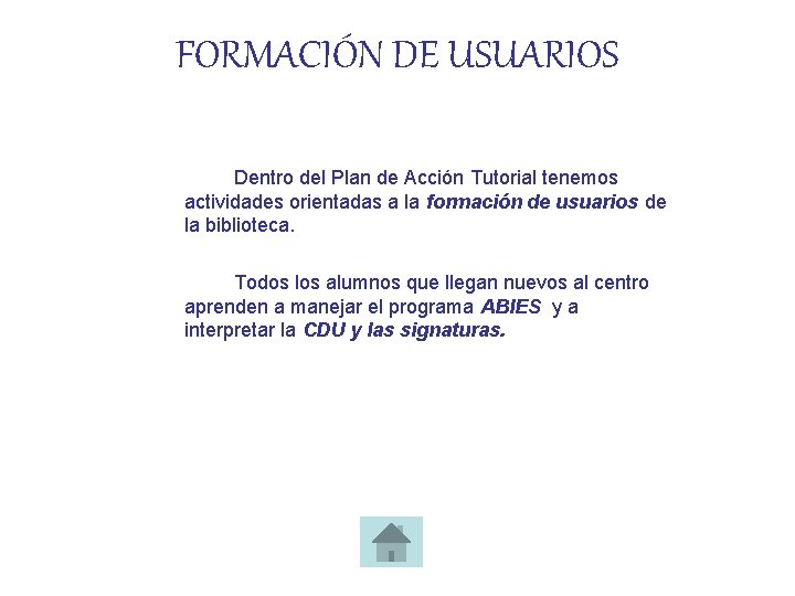 FORMACIÓN DE USUARIOS Dentro del Plan de Acción Tutorial tenemos actividades orientadas a la