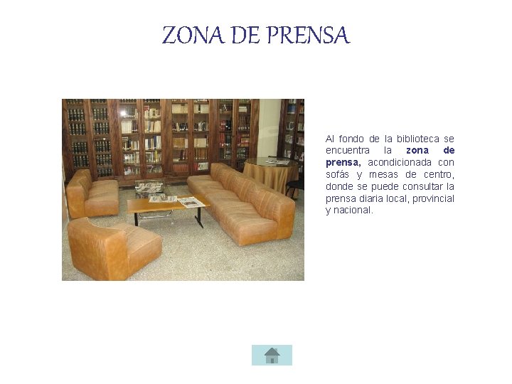ZONA DE PRENSA Al fondo de la biblioteca se encuentra la zona de prensa,