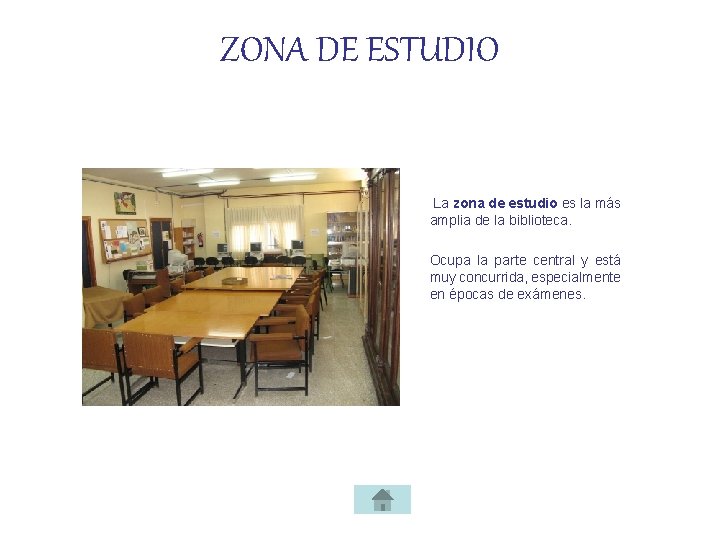 ZONA DE ESTUDIO La zona de estudio es la más amplia de la biblioteca.