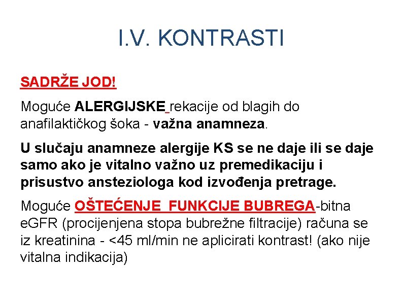 I. V. KONTRASTI SADRŽE JOD! Moguće ALERGIJSKE rekacije od blagih do anafilaktičkog šoka -