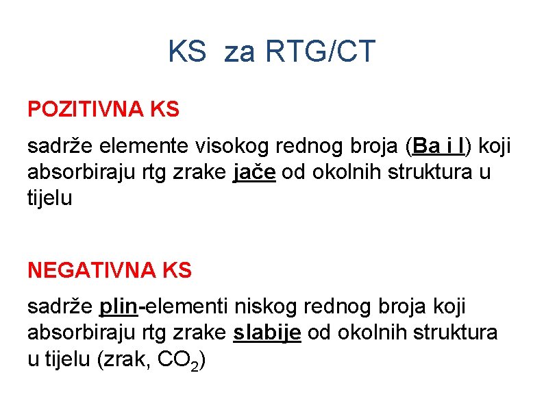 KS za RTG/CT POZITIVNA KS sadrže elemente visokog rednog broja (Ba i I) koji