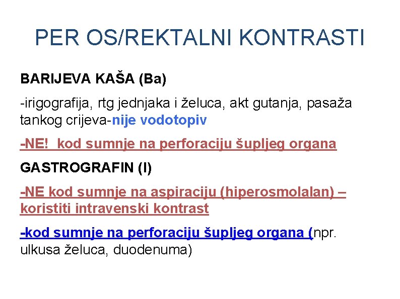 PER OS/REKTALNI KONTRASTI BARIJEVA KAŠA (Ba) -irigografija, rtg jednjaka i želuca, akt gutanja, pasaža