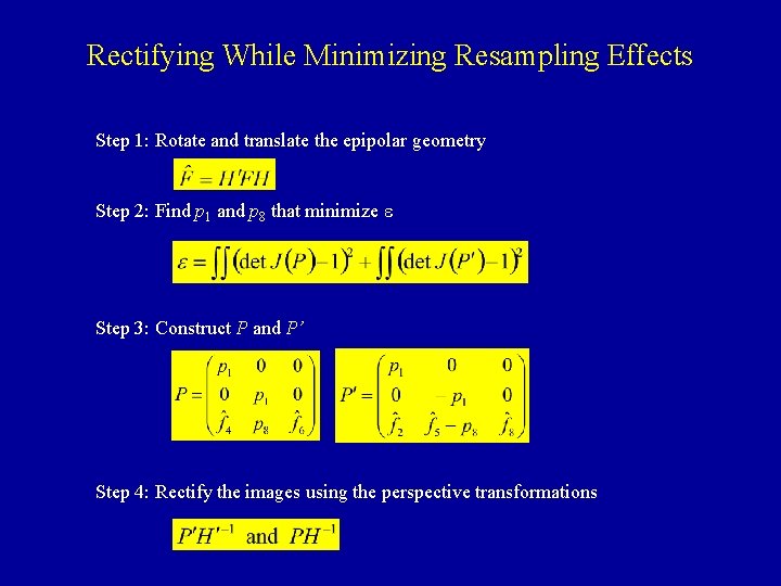 Rectifying While Minimizing Resampling Effects Step 1: Rotate and translate the epipolar geometry Step