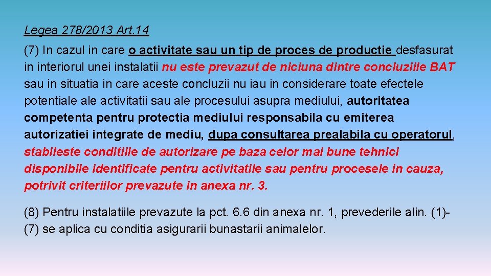 Legea 278/2013 Art. 14 (7) In cazul in care o activitate sau un tip