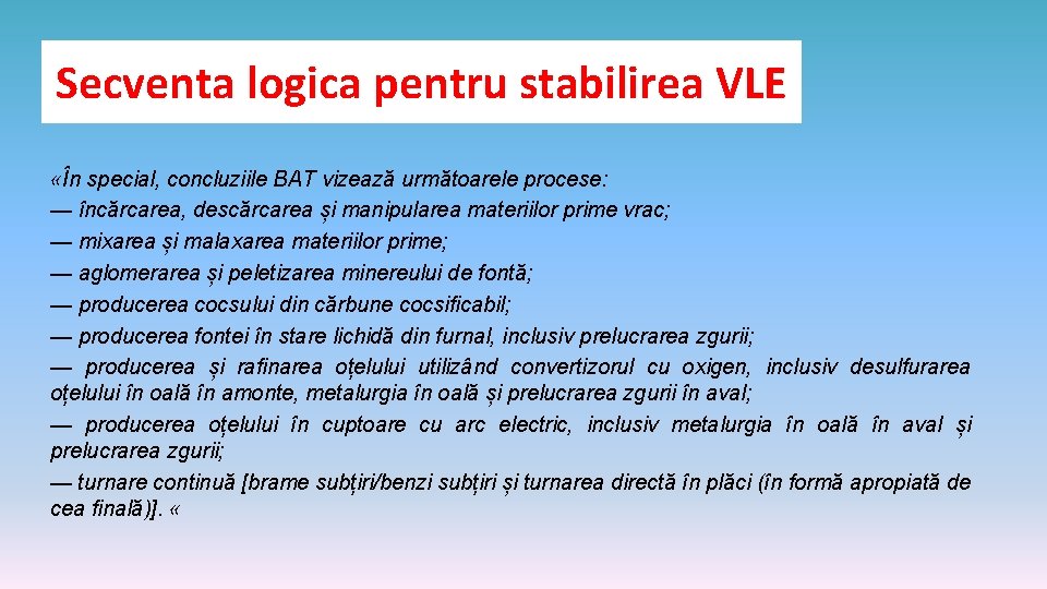 Secventa logica pentru stabilirea VLE «În special, concluziile BAT vizează următoarele procese: — încărcarea,