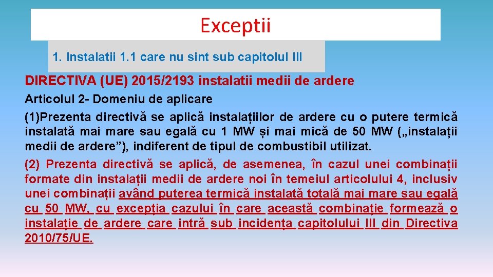 Exceptii 1. Instalatii 1. 1 care nu sint sub capitolul III DIRECTIVA (UE) 2015/2193