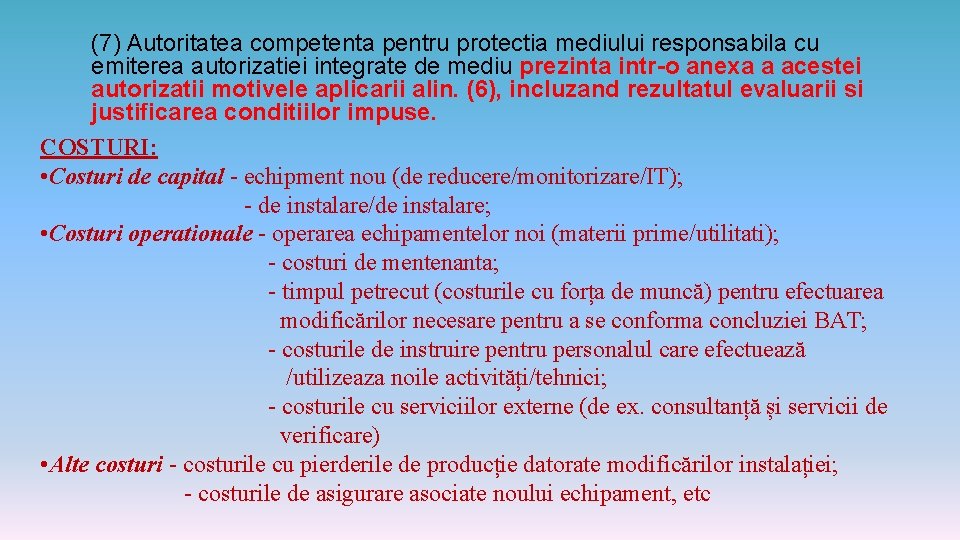 (7) Autoritatea competenta pentru protectia mediului responsabila cu emiterea autorizatiei integrate de mediu prezinta