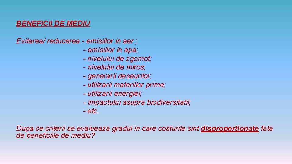 BENEFICII DE MEDIU Evitarea/ reducerea - emisiilor in aer ; - emisiilor in apa;