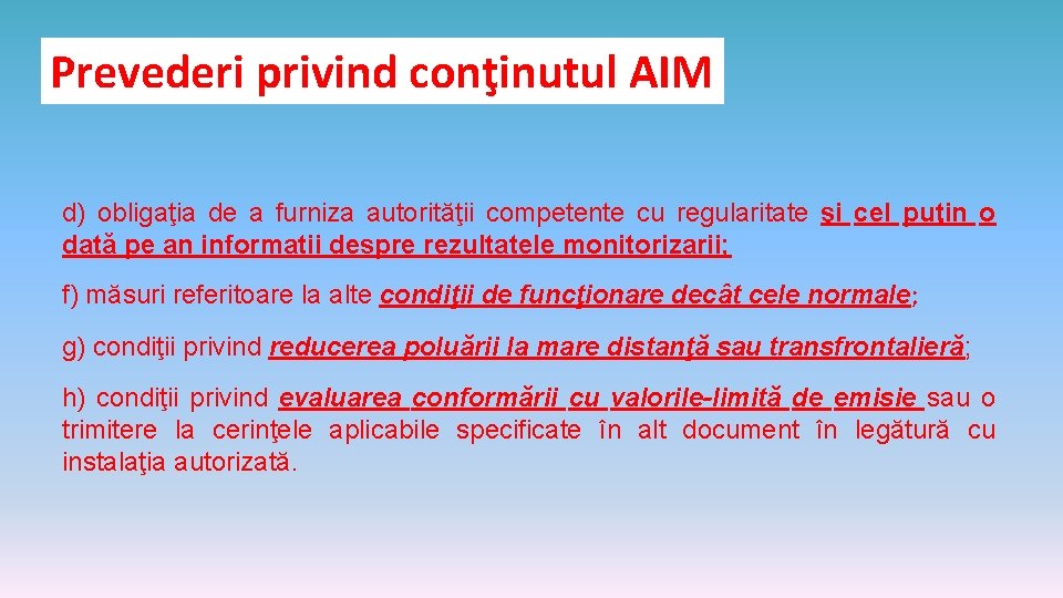 Prevederi privind conţinutul AIM d) obligaţia de a furniza autorităţii competente cu regularitate şi