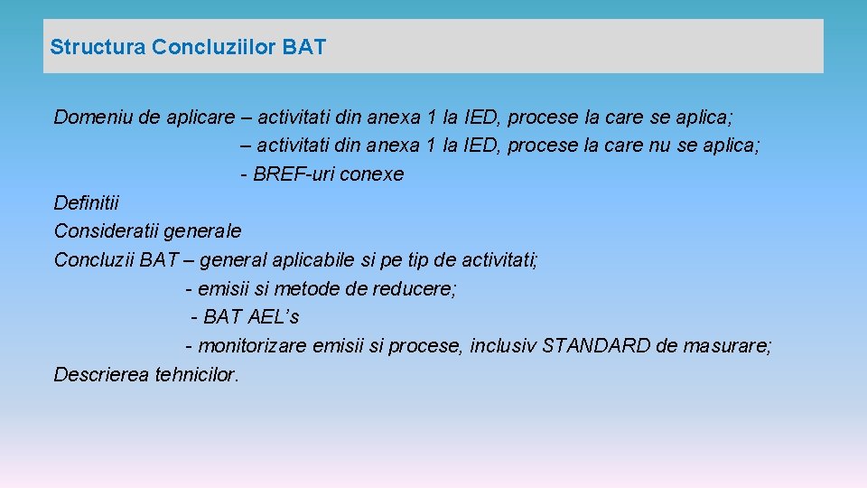 Structura Concluziilor BAT Domeniu de aplicare – activitati din anexa 1 la IED, procese