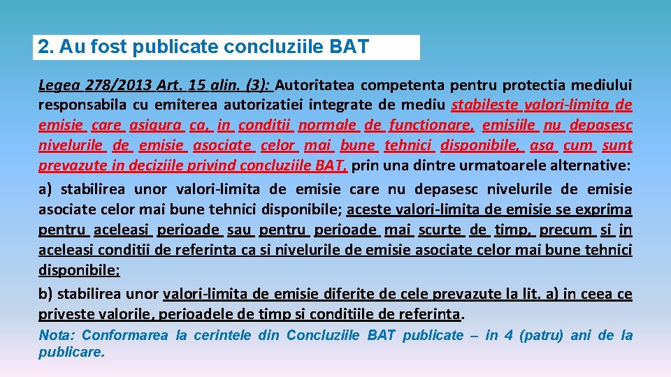 2. Au fost publicate concluziile BAT Legea 278/2013 Art. 15 alin. (3): Autoritatea competenta