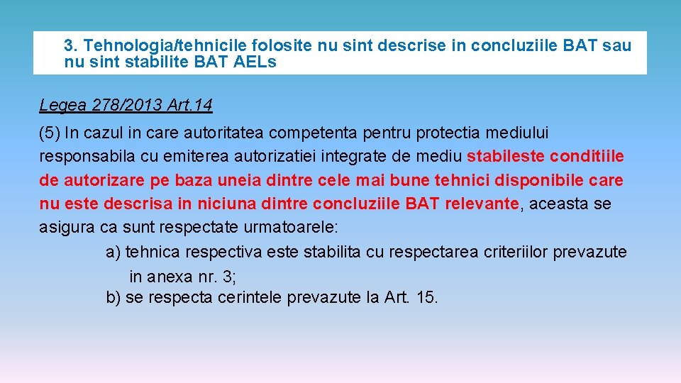 3. Tehnologia/tehnicile folosite nu sint descrise in concluziile BAT sau nu sint stabilite BAT