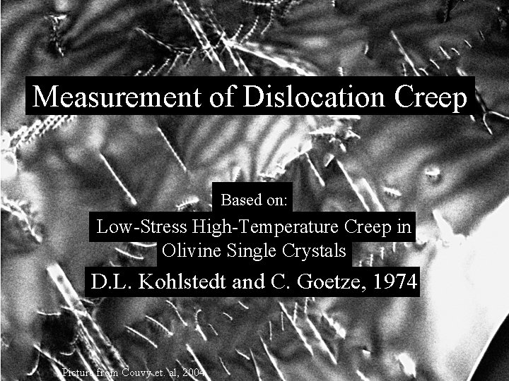 Measurement of Dislocation Creep Based on: Low-Stress High-Temperature Creep in Olivine Single Crystals D.