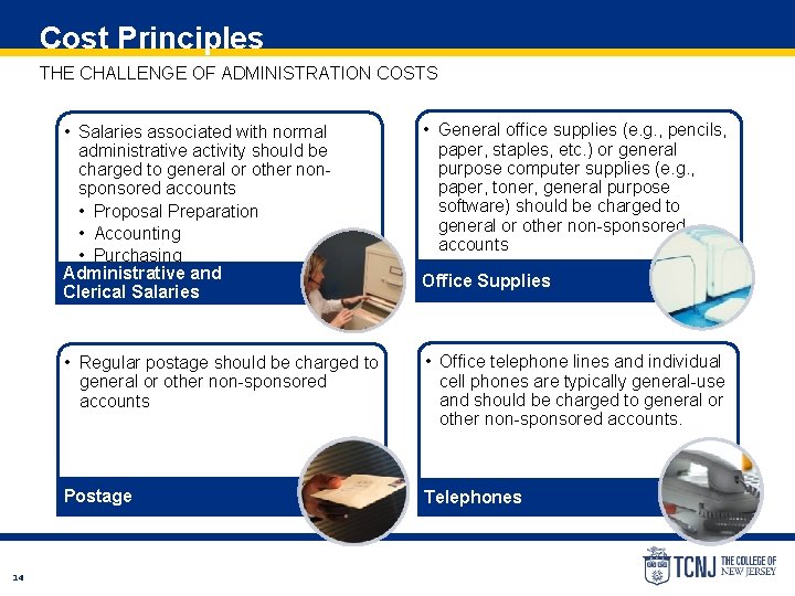 Cost Principles THE CHALLENGE OF ADMINISTRATION COSTS • Salaries associated with normal administrative activity